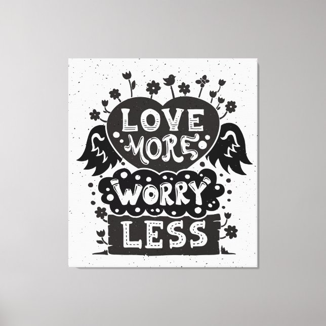 Liebe macht sich weniger Sorgen Leinwanddruck (Vorderseite)