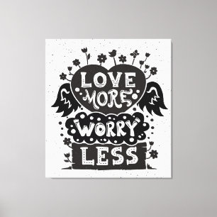 Liebe macht sich weniger Sorgen Leinwanddruck