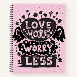 Liebe macht sich weniger Sorgen Notizbuch