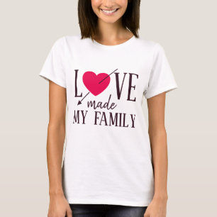 Liebe machte meine Familie - Pflegesorgfalt - T-Shirt