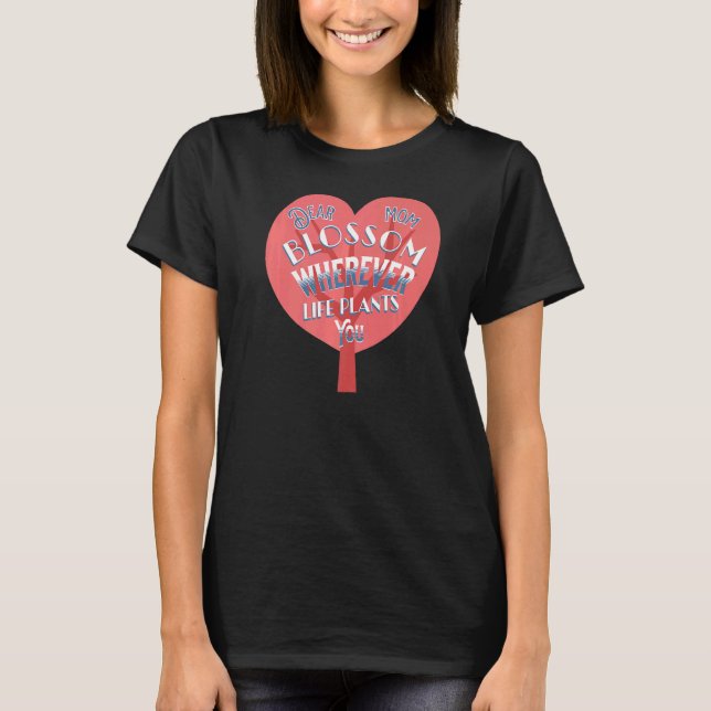 Liebe Mama Blossom Wo immer Leben Pflanze Sie glüc T-Shirt (Vorderseite)
