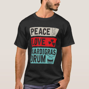 Liebe Mardigras Drum Instrument Mardigras Dru T-Shirt