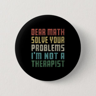 Liebe Mathe, ich bin kein Therast, der Ihr eigenes Button