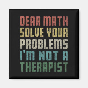 Liebe Mathe, ich bin kein Therast, der Ihr eigenes Magnet
