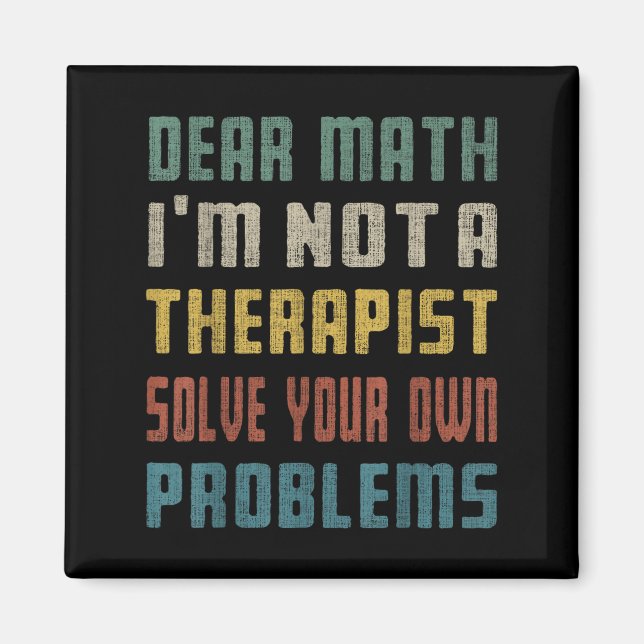 Liebe Mathe, ich bin kein Therast, der Ihr eigenes Magnet (Vorne)