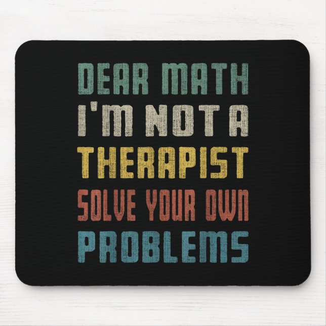 Liebe Mathe, ich bin kein Therast, der Ihr eigenes Mousepad (Vorne)