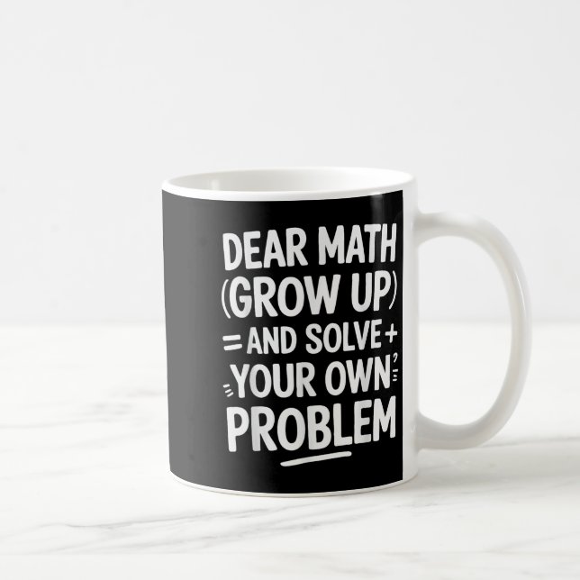 Liebe Mathe wächst auf und löst Ihre eigenen Probl Kaffeetasse (Rechts)