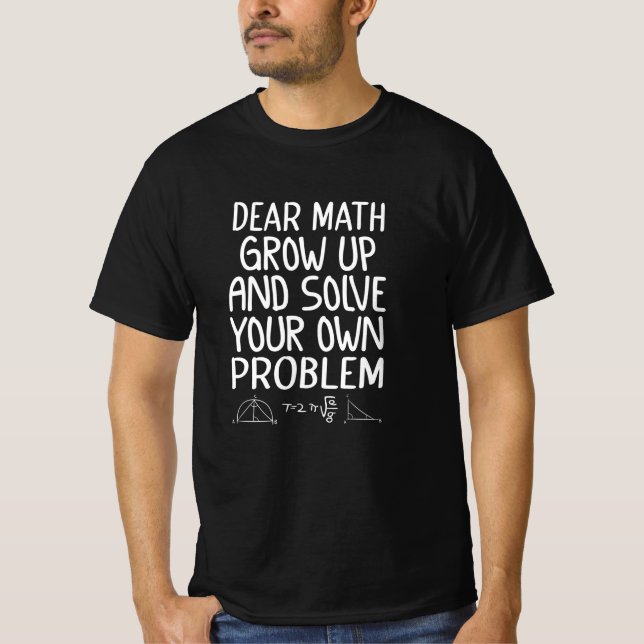 Liebe Mathematik wächst auf und löst Ihr eigenes P T-Shirt (Vorderseite)