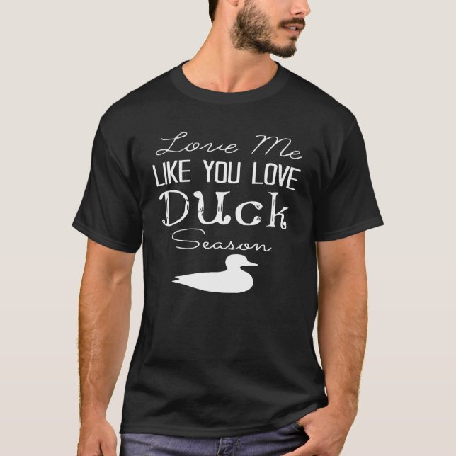 Liebe Me like you Liebe Duck Season Duck Hunter Ja T-Shirt (Vorderseite)