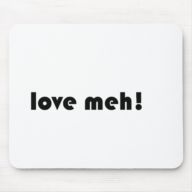 Liebe Meh Mousepad (Vorne)