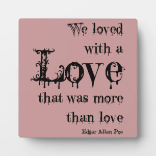 Liebe mehr als Liebe Edgar Allan Poe Zitat Fotoplatte