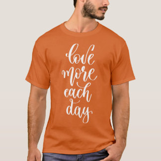 Liebe Mehr pro Tag 1 T-Shirt