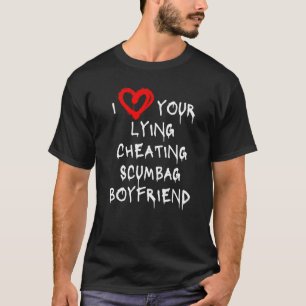 Liebe Mein Freund Bf Lying Cheat Scumbag Boyfri T-Shirt