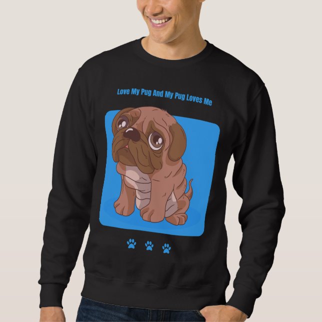 Liebe Mein Mops und mein Mops Lieben mich. Klassis Sweatshirt (Vorderseite)