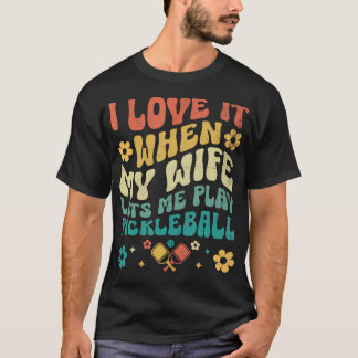 Liebe meine Frau lässt mich Pickleball Pickle Ball T-Shirt