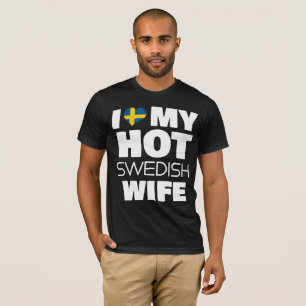 Liebe Meine heiße schwedische Ehefrau Verheiratet  T-Shirt