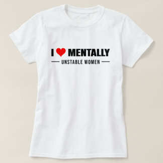 Liebe Mental instabile Frauen T-Shirt