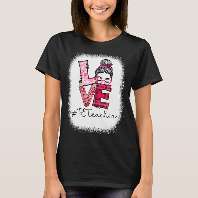 Liebe Messy Bun PE Lehrerin Squad Valentine's Day  T-Shirt (Vorderseite)