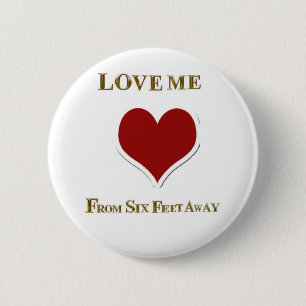 LIEBE MICH VON SECHS FÜNF ENTFERNT BUTTON