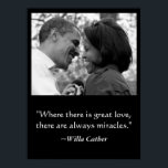 LIEBE & MIRACLES POSTER, BARACK & MICHELLE OBAMA POSTER<br><div class="desc">POSTER — SCHWARZ UND WEISS FOTO VON BARACK UND MICHELLE OBAMA. Unten finden Sie ein Zitat von Willa Cather: "Wo es große Liebe gibt,  gibt es immer Wunder" ~Willa Cather</div>
