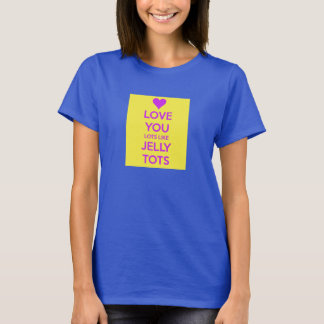 Liebe mögen Sie Lose Gelee Tots lustige T-Shirt