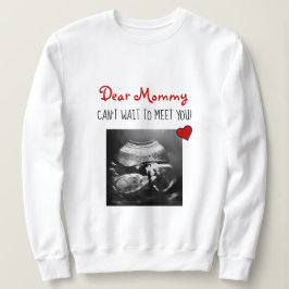Liebe Mommy kann nicht warten, Sie zu treffen! Sweatshirt