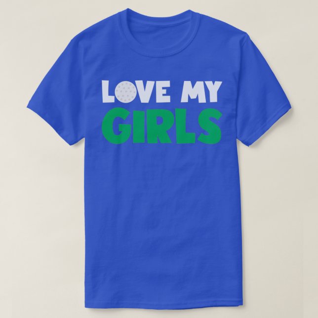 Liebe My Girls Golf Geschenk für Mama Vater Daught T-Shirt (Design vorne)