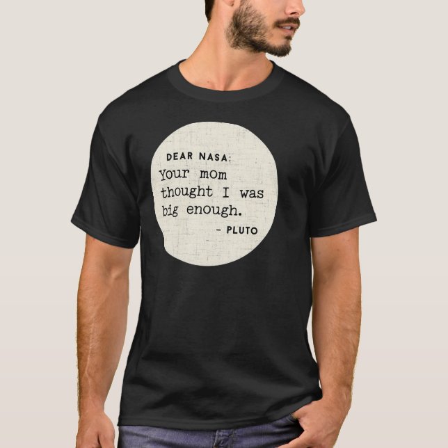 Liebe Nasa, deine Mama dachte, ich sei groß genug T-Shirt (Vorderseite)