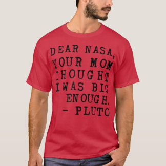 Liebe Nasa Ihre Mama dachte, ich sei groß genug Pl T-Shirt
