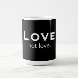 Liebe nicht Liebe Kaffeetasse