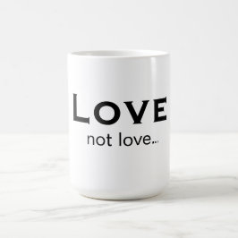 Liebe nicht Liebe Kaffeetasse