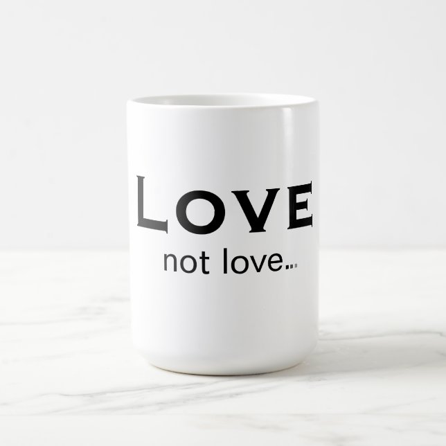 Liebe nicht Liebe Kaffeetasse (Mittel)