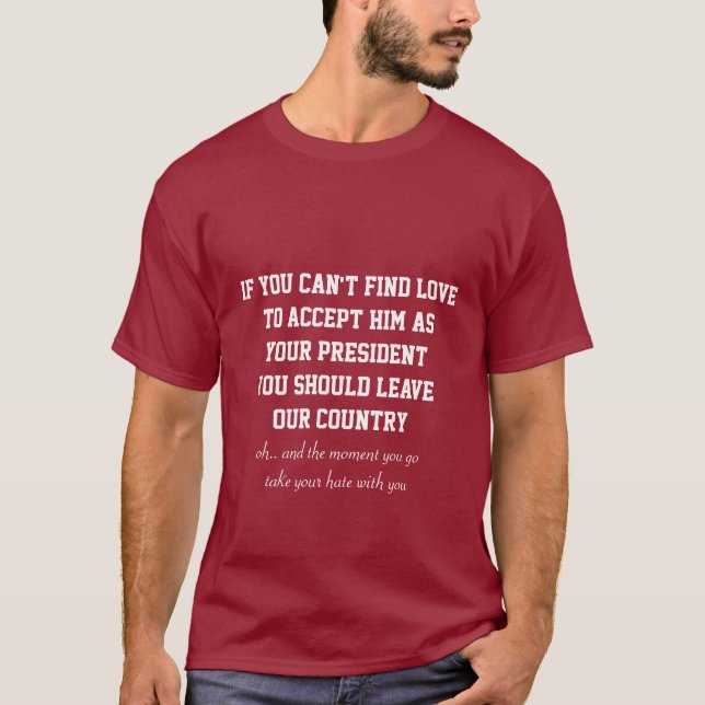 Liebe oder verlassen Prorepublikaner POTUS Donald T-Shirt (Vorderseite)