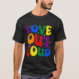 Liebe Out Loud T-Shirt