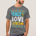 Liebe Peace Latkes Hanukkah Chanukah Juden T-Shirt<br><div class="desc">Liebe Peace Latkes Hanukkah Chanukah Jüdisch .Funny,  Family,  Sports,  Music,  Bildung,  Animals,  Jobs,  Namen,  Grafik,  T-Shirts Shirt,  Lustige Sprüche,  Vintag,  Feiertage,  Geschenke,  Party,  Souvenir,  Stolz,  Urlaub,  Kleidung Outfit Kleidung Geschenk für Vatertag,  Weihnachten,  Geburtstag,  Muttertag,  Geburtstag,  Jahrestag,  Abschluss,  Halloween,  4. Juli,  Ruhestand,  St. Patrick's Day,  Erntedank.</div>
