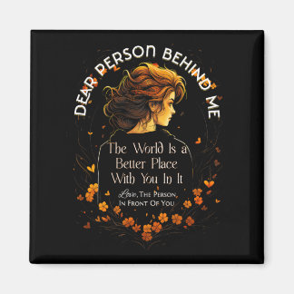 Liebe Person, hinter der Welt ist ein besserer Ort Magnet