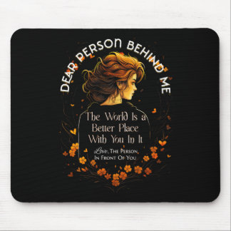Liebe Person, hinter der Welt ist ein besserer Ort Mousepad