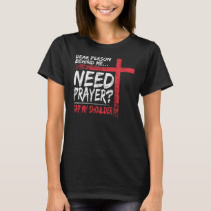 Liebe Person Hinter Mir Braucht Gebet Tippe Auf Me T-Shirt