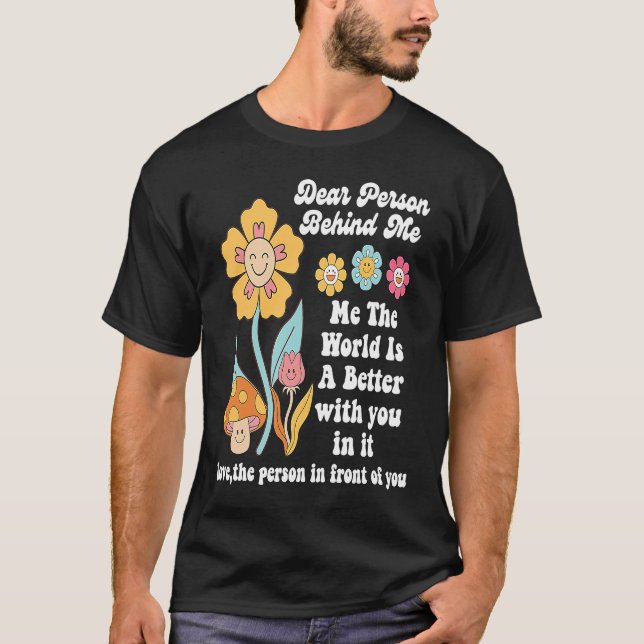 Liebe Person hinter mir Die Welt ist besser mit mi T-Shirt (Vorderseite)