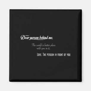 Liebe Person hinter mir Die Welt ist besser Platz Magnet