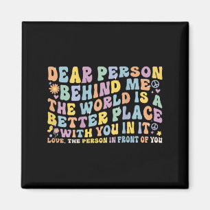 Liebe Person hinter mir Die Welt ist ein besserer  Magnet