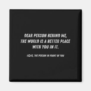 Liebe Person hinter mir Die Welt ist ein besserer Magnet