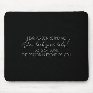 Liebe Person hinter mir Die Welt ist ein besserer Mousepad