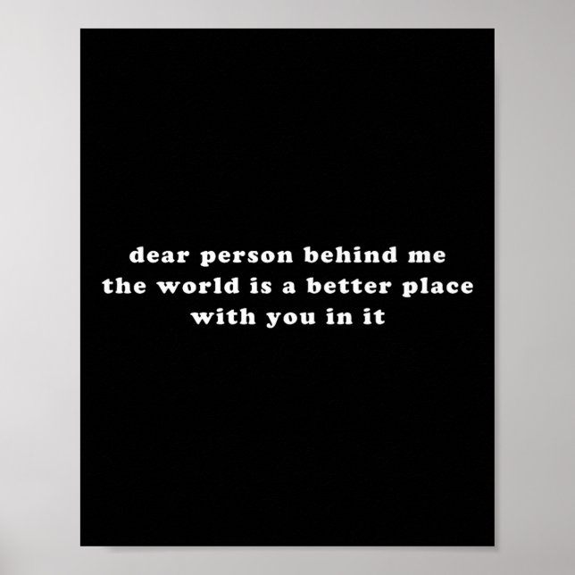 Liebe Person hinter mir Die Welt ist ein besserer  Poster (Vorne)