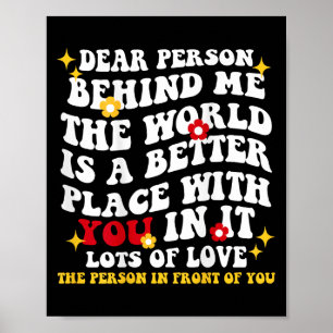 Liebe Person hinter mir Die Welt ist ein besserer Poster