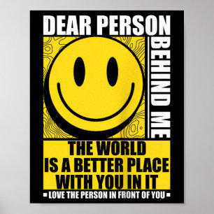 Liebe Person hinter mir Die Welt ist ein besserer Poster