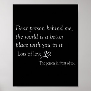 Liebe Person hinter mir Die Welt ist ein besserer Poster