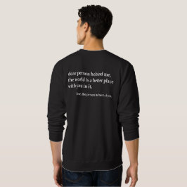 Liebe Person hinter mir Die Welt ist ein besserer  Sweatshirt