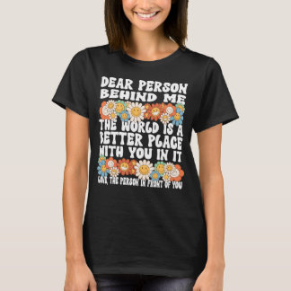 Liebe Person hinter mir Die Welt ist ein besserer T-Shirt