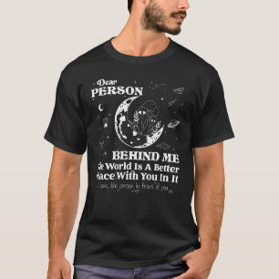 Liebe Person hinter mir Die Welt ist ein besserer T-Shirt